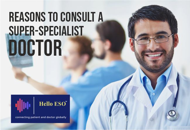 Reasons to Consult a Super-Specialist Doctor